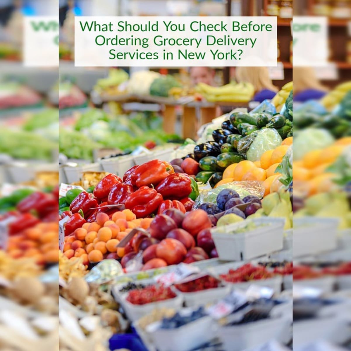 What Should You Check Before Ordering Grocery Delivery Services In New York