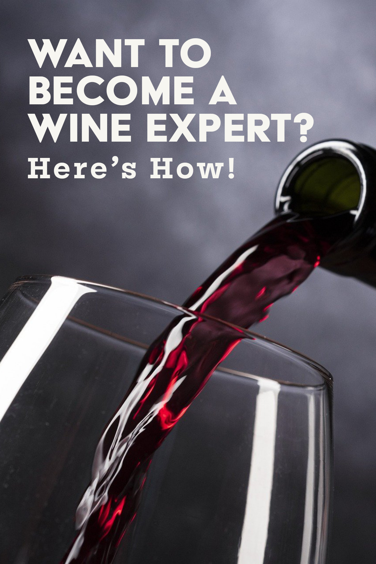 Want To A Wine Expert? Here's How